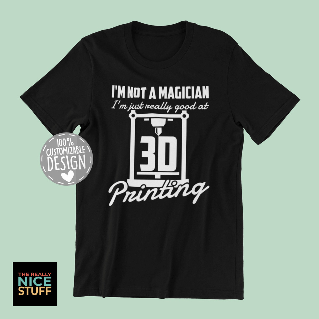 3D Printer T-Shirt | 3D Printer Gift, Not A Magician, 3D Printer Owner, 3d Printing Tee, Print Lover Shirt, 3d Print Lover Gift, Unisex - TheReallyNiceStuff