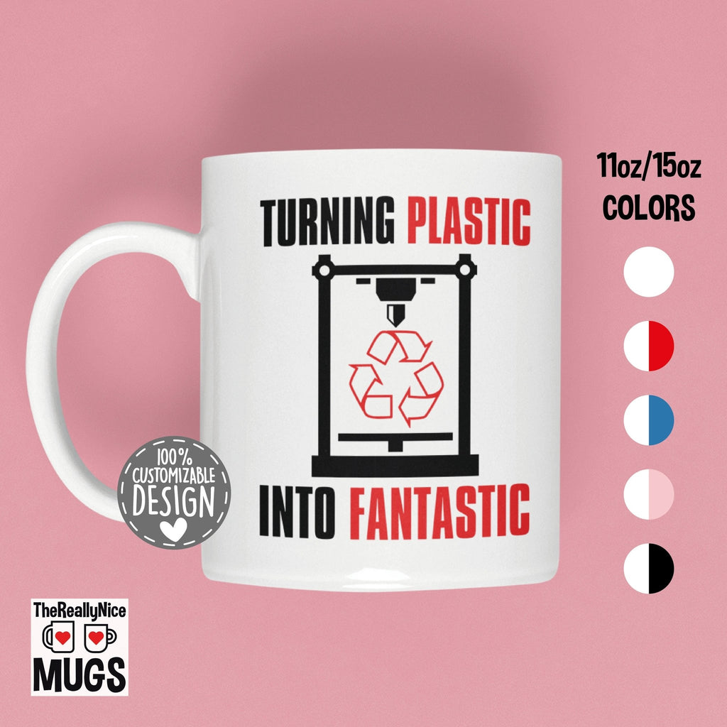 3D Printing Mug | 3D Printer Gift, Turning Plastic Into Fantastic, 3D Printer Tea Mug, 3D Printing Gift, 3D Print Lover Coffee Mug - TheReallyNiceStuff