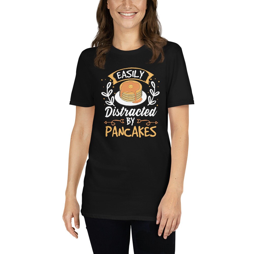 Funny Pancake Lover T-Shirt | Pancake Gift, Easily Distracted By Pancakes, Pancake Eater, Pancake Maker Tee, Brunch Shirt, Unisex