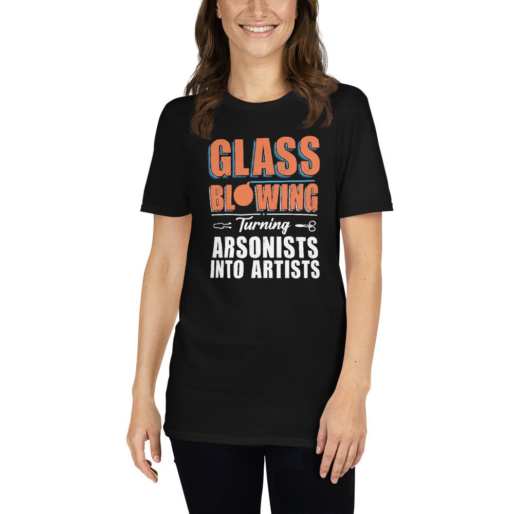 Glassblowing T-Shirt | Funny Glass Blower Gift, Glass Blowing Shirt, Glassblower Shirt, Art Hobby Shirt, Unisex