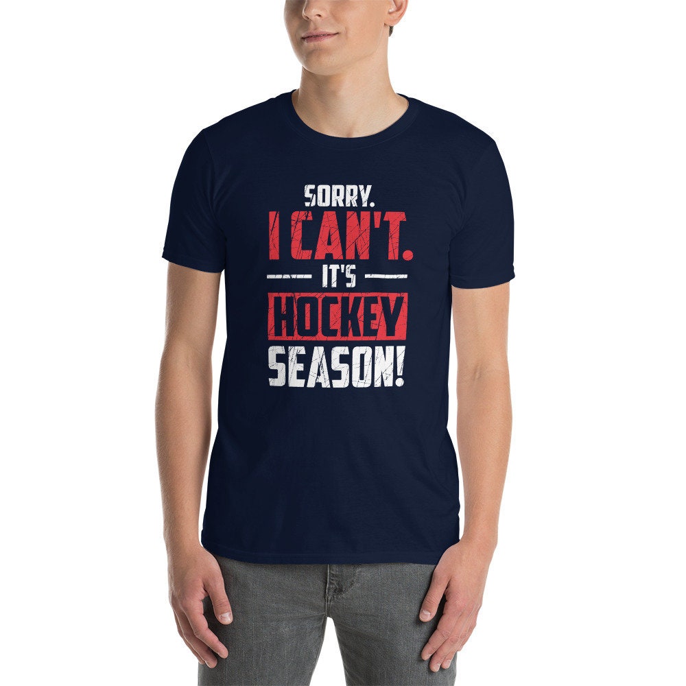 Sorry I Can&#39;t It&#39;s Hockey Season T-Shirt | Hockey Shirt, Ice Hockey Player Gift, Hockey Fan Shirt, Hockey Coach Tee, Unisex