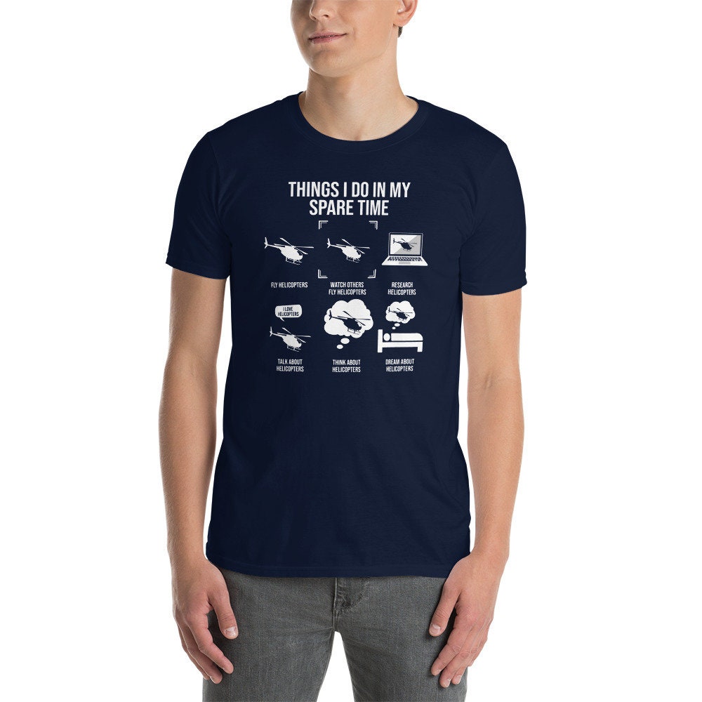 Funny Helicopter Pilot T-Shirt | Things I Do In My Spare Time, Perfect Gift for Helicopter Pilots, Unisex