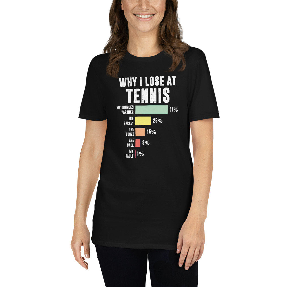 Tennis Player T-Shirt | Funny Tennis Gift, Why I Lose At Tennis, Funny Tennis Lover Shirt, Tennis Coach Gift, Unisex