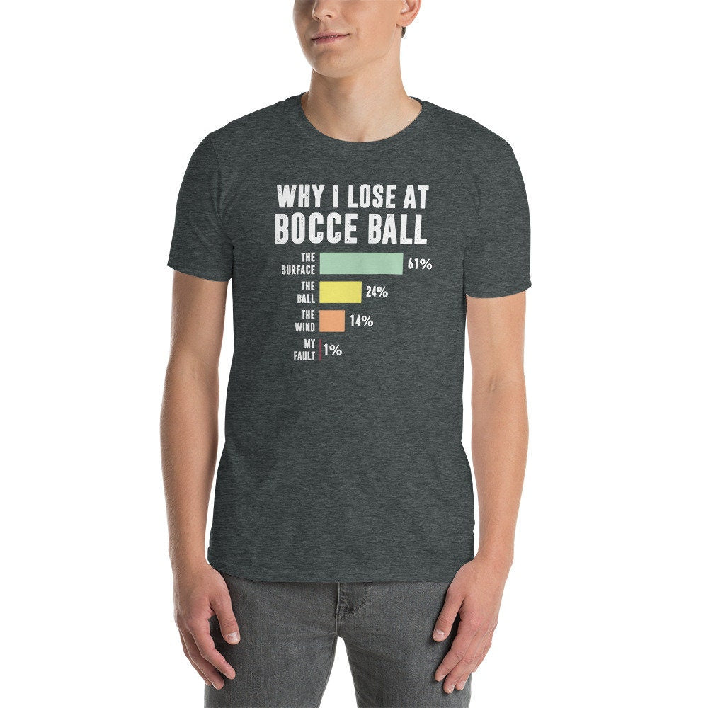 Bocce Player T-Shirt | Why I Lose, Bocce Ball Gift, Bocce Tournament Shirt, Bocce Lover Tee, Unisex