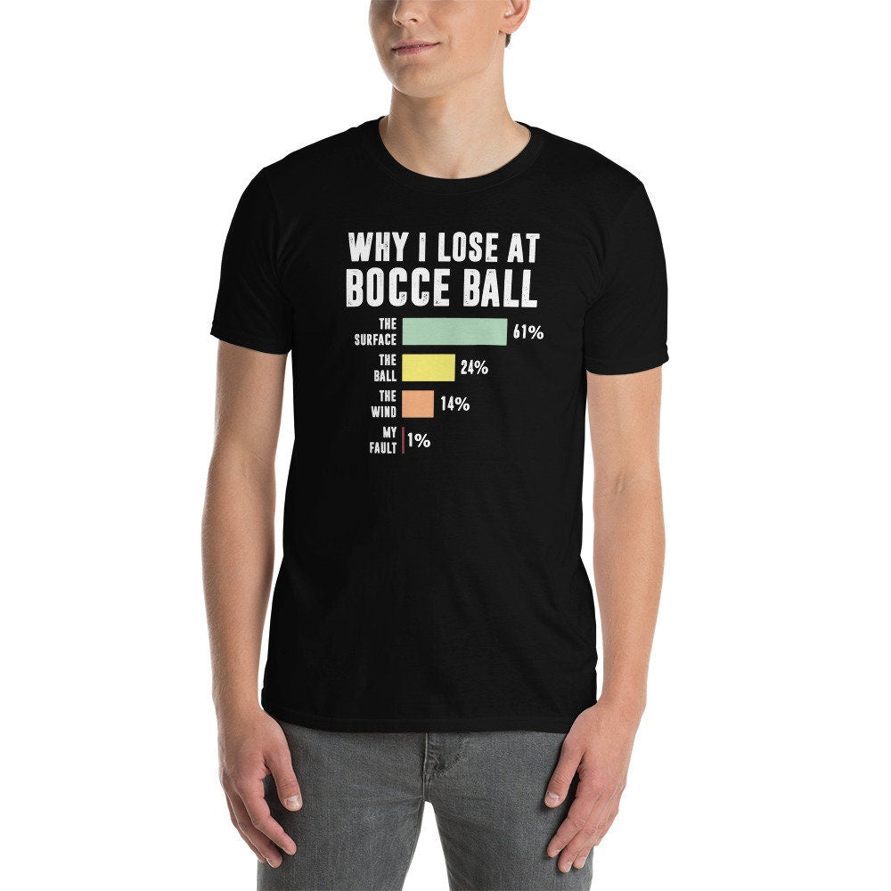 Bocce Player T-Shirt | Why I Lose, Bocce Ball Gift, Bocce Tournament Shirt, Bocce Lover Tee, Unisex