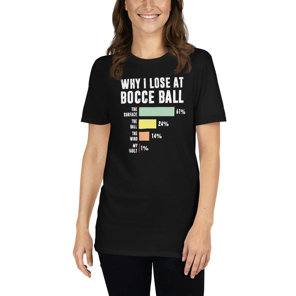 Bocce Player T-Shirt | Why I Lose, Bocce Ball Gift, Bocce Tournament Shirt, Bocce Lover Tee, Unisex