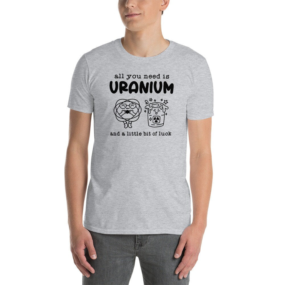 Nuclear Engineer T-Shirt | Nuclear Plant Shirt, All You Need Is Uranium, Engineer Pun, Nuclear Engineer Graduation Gift