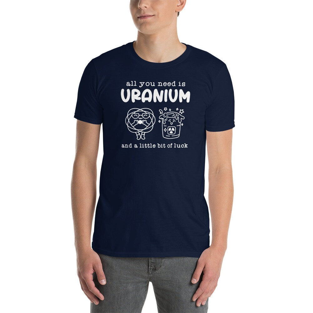 Nuclear Engineer T-Shirt | Nuclear Plant Shirt, All You Need Is Uranium, Engineer Pun, Nuclear Engineer Graduation Gift