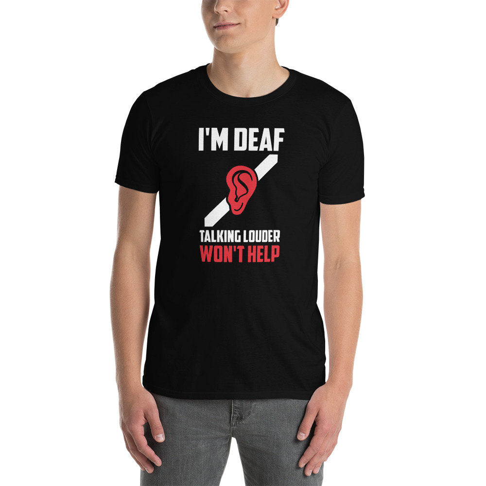 Deaf Pride T-Shirt | Talking Louder Won&#39;t Help, Deaf Community Tee, Hearing Humor, Asl Language Support Gift, Unisex