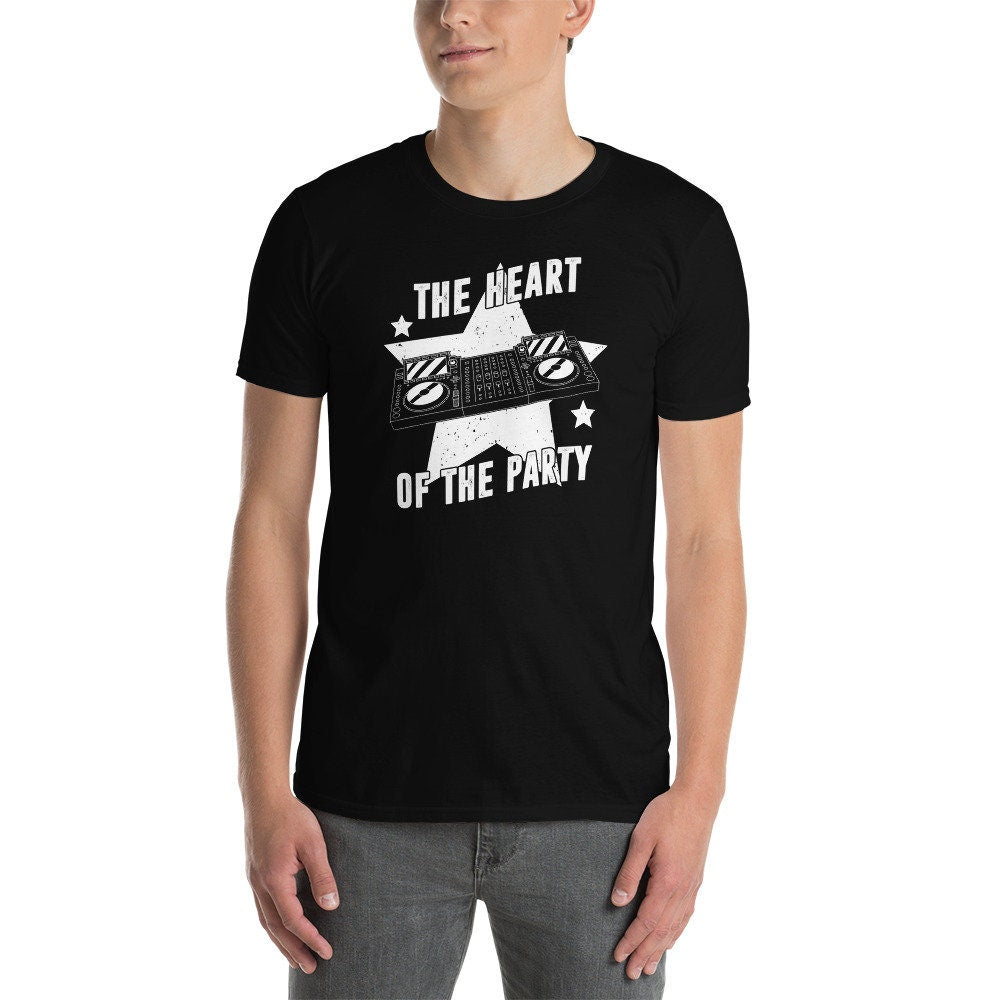 Funny Dj T-Shirt | The Heart Of The Party, Disc Jockey Outfit, Dj Gift, Music Lover Shirt, Musician Gift, Unisex