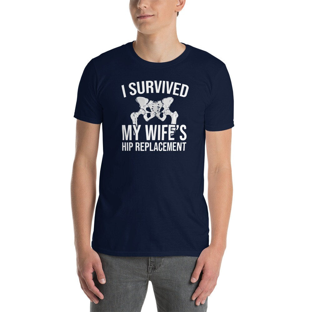 Hip Replacement T-Shirt | I Survived My Wife&#39;s Hip Replacement, New Hip Shirt, Hip Surgery Gift for Husbands, Unisex