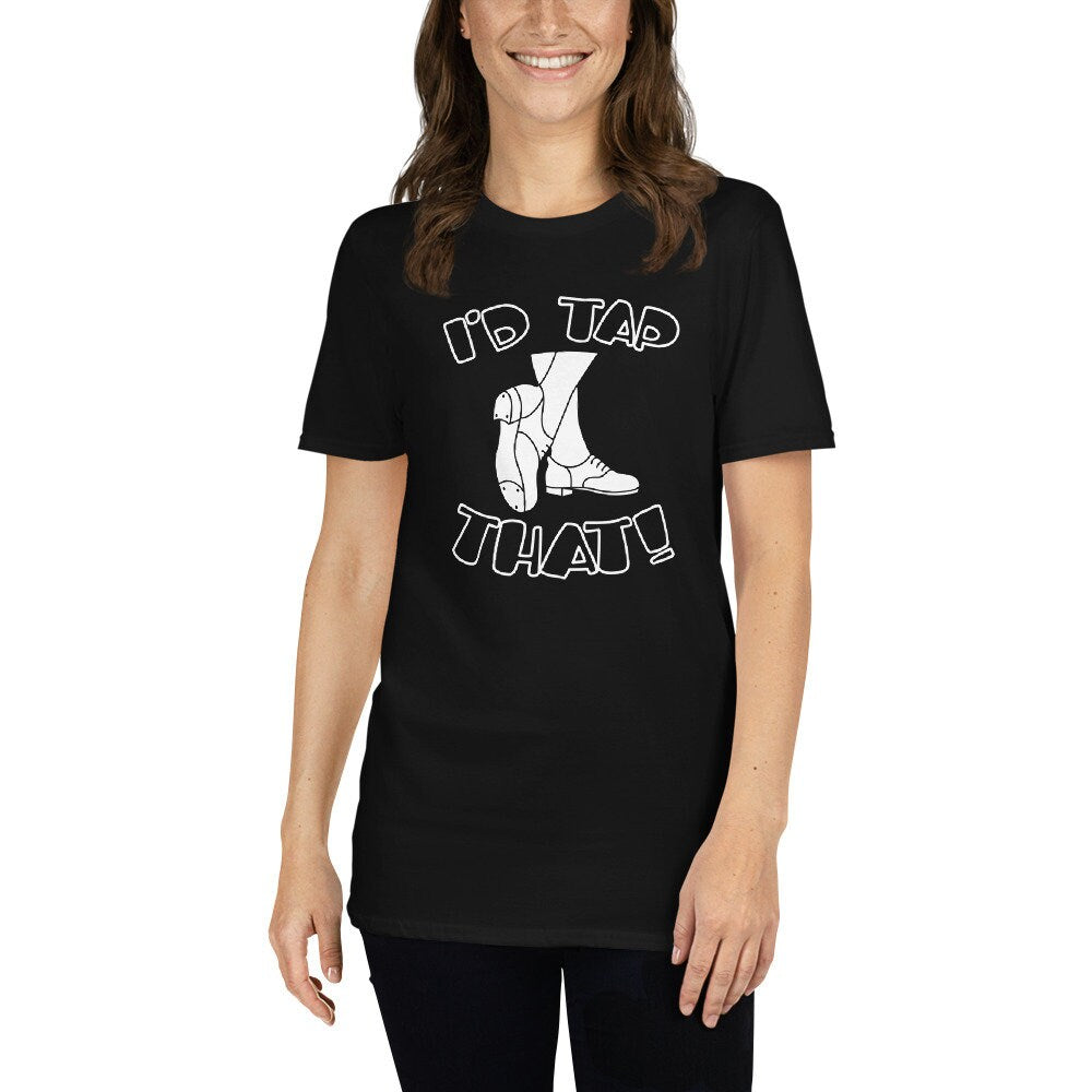 Tap Dance T-Shirt | Funny Tap Dancer Shirt, Tap Dance Teacher Gift, Tap Dancing Outfit, Tap Dance Competition, Unisex