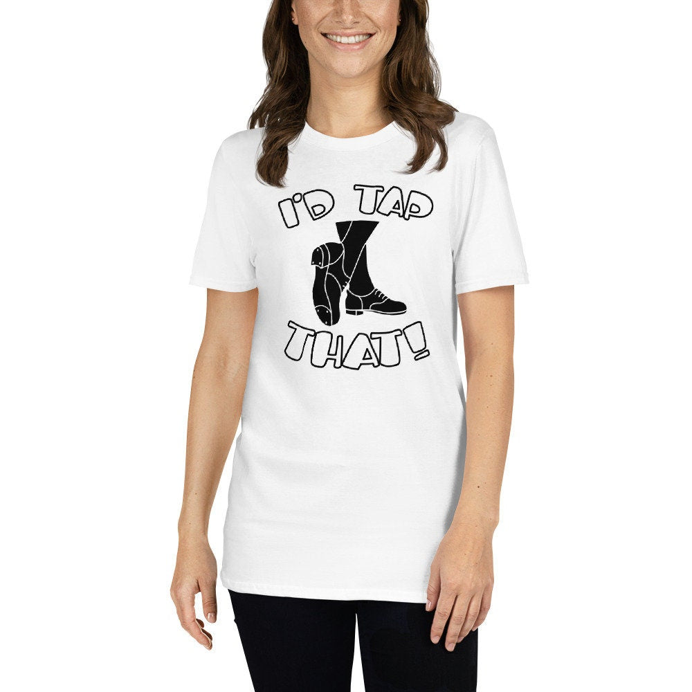 Tap Dance T-Shirt | Funny Tap Dancer Shirt, Tap Dance Teacher Gift, Tap Dancing Outfit, Tap Dance Competition, Unisex