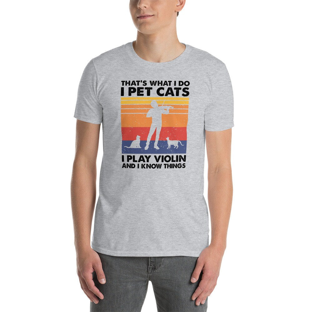 That&#39;s What I Do I Pet Cats I Play Violin & I Know Things T-Shirt | Amazing Gift for Violin Player and Cat Owners, Unisex