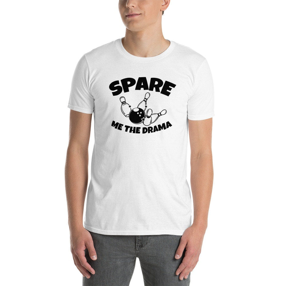 Bowling T-Shirt | Spare Me The Drama, Bowler Gift, Bowling Team Apparel, Bowling Lover Shirt, Unisex