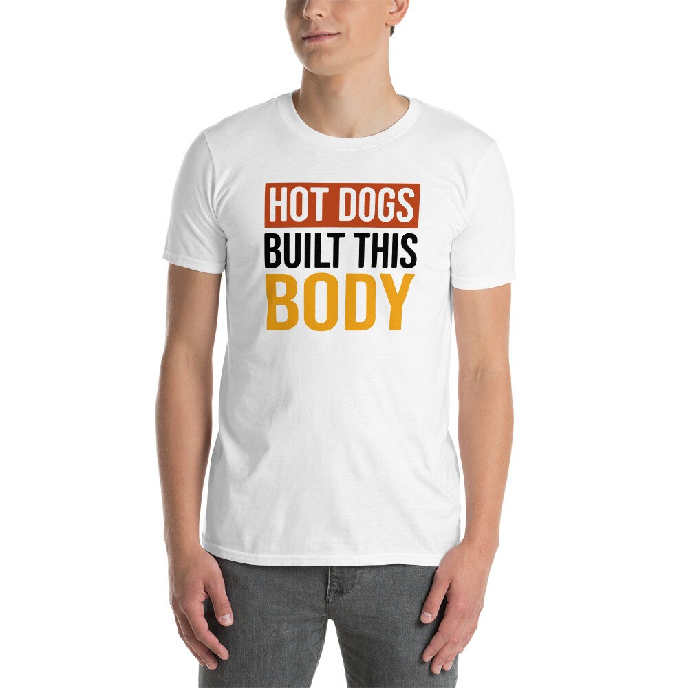 Hot Dog Lover T-Shirt | Hot Dogs Build This Body, Funny Hot Dog Gift, Foodie Shirt, Fast Food Shirt, Unisex