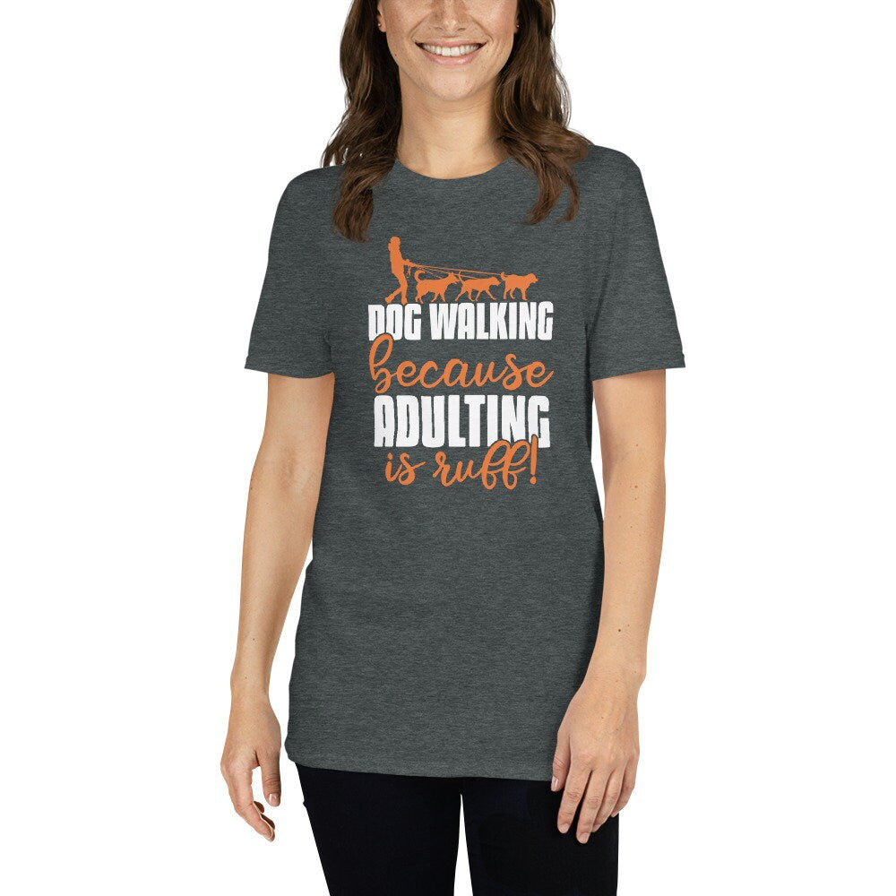 Dog Walker T-Shirt | Because Adulting Is Ruff, Dog Sitter Gift, Dog Walking Outfit, Professional Pet Care Apparel, Unisex