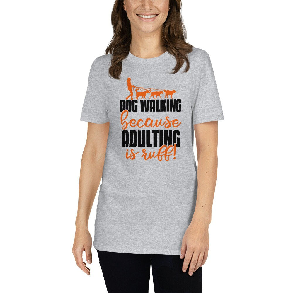 Dog Walker T-Shirt | Because Adulting Is Ruff, Dog Sitter Gift, Dog Walking Outfit, Professional Pet Care Apparel, Unisex