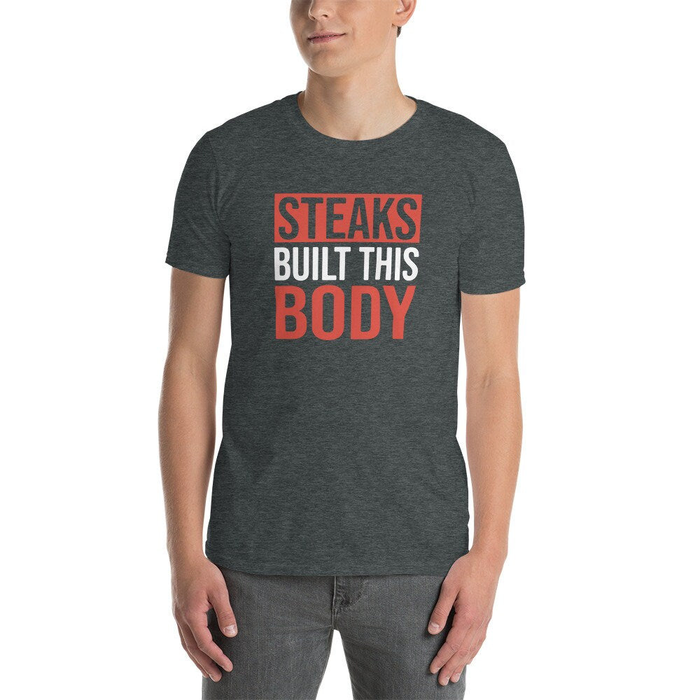 Meat Lover T-Shirt | Steak Built This Body, Anti-Vegan Shirt, Meat Eater Gift, Carnivore Shirt, Keto Diet Shirt, Unisex