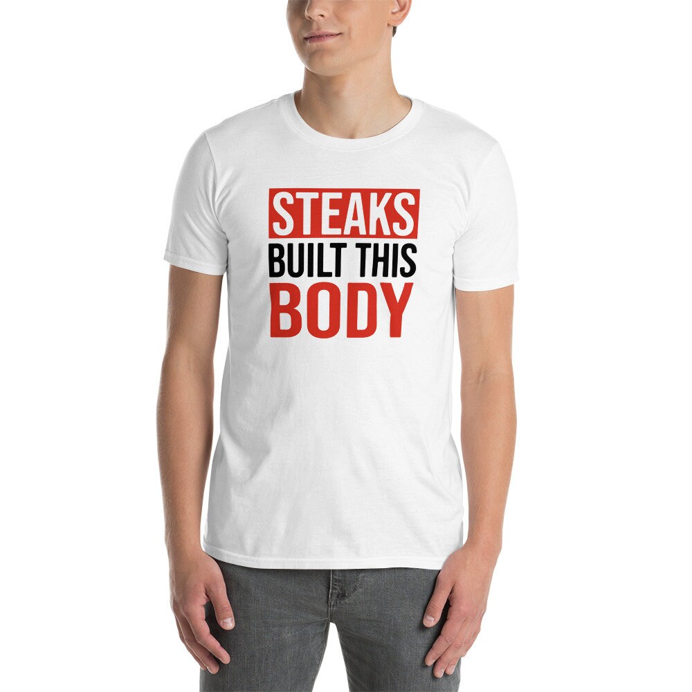 Meat Lover T-Shirt | Steak Built This Body, Anti-Vegan Shirt, Meat Eater Gift, Carnivore Shirt, Keto Diet Shirt, Unisex