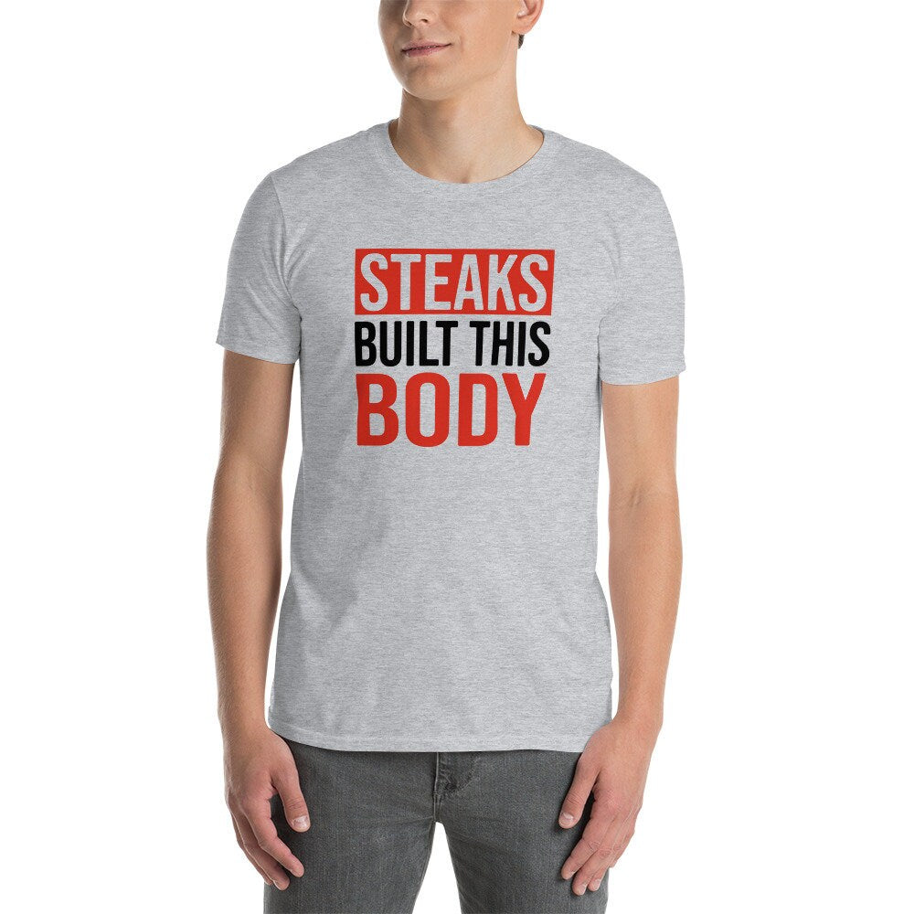 Meat Lover T-Shirt | Steak Built This Body, Anti-Vegan Shirt, Meat Eater Gift, Carnivore Shirt, Keto Diet Shirt, Unisex