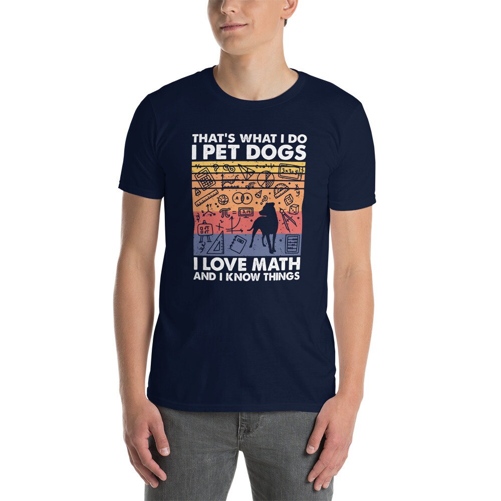 I Pet Dogs I Love Math And I Know Things T-Shirt | Math Lover Shirt, Math Teacher Gift, Dog Lover Tee, Unisex