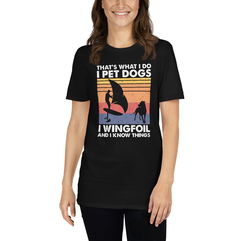 Wingfoiling and Dogs T-Shirt | That&#39;s What I Do, Wing Surfing Shirt, Water Action Sports Tee, Hydrofoil Surfing Apparel, Dog Lover, Unisex