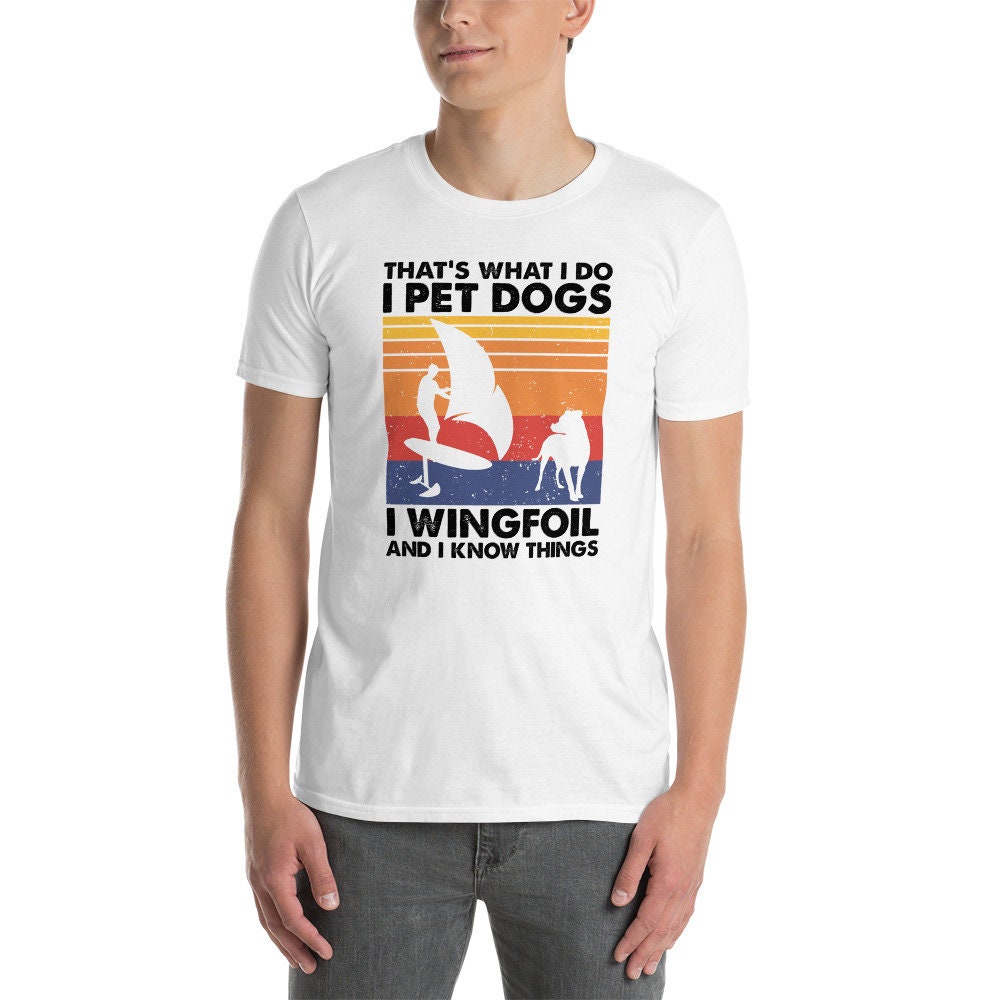 Wingfoiling and Dogs T-Shirt | That&#39;s What I Do, Wing Surfing Shirt, Water Action Sports Tee, Hydrofoil Surfing Apparel, Dog Lover, Unisex