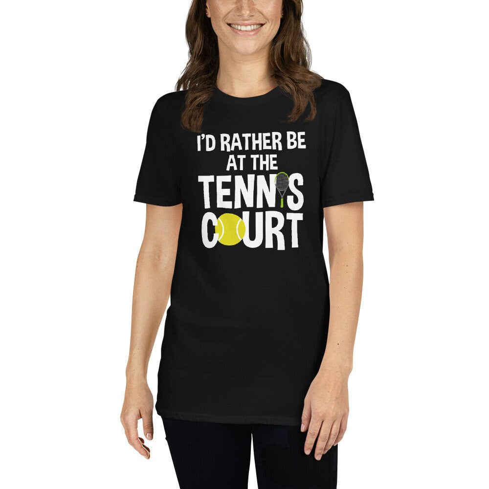 Tennis T-Shirt | I&#39;d Rather Be AT The Tennis Court, Tennis Player Gift, Tennis Lover Shirt, Tennis Coach Gift, Unisex