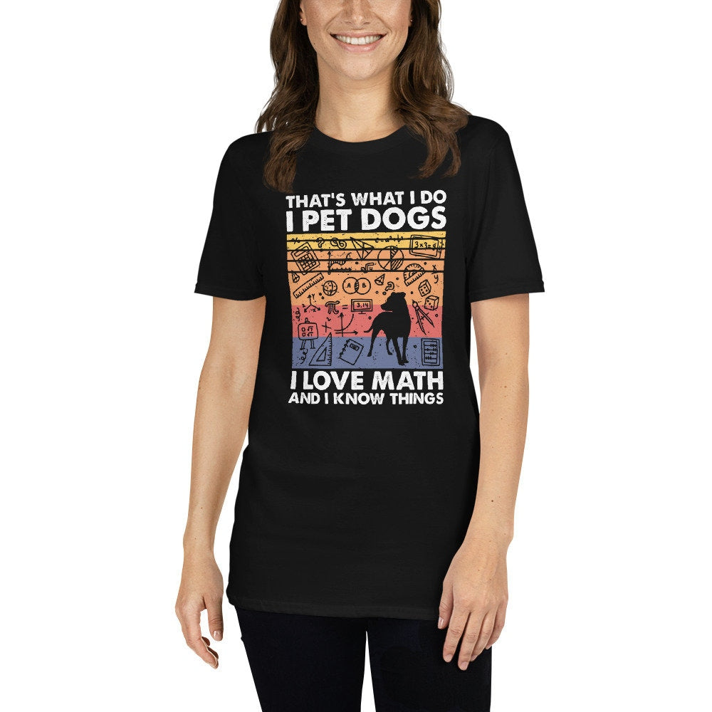 I Pet Dogs I Love Math And I Know Things T-Shirt | Math Lover Shirt, Math Teacher Gift, Dog Lover Tee, Unisex