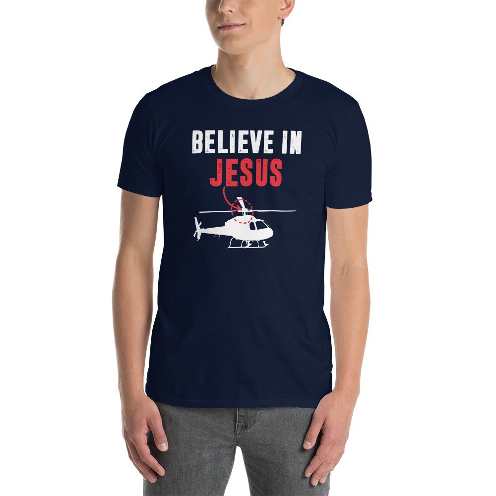 Funny Helicopter Pilot T-Shirt | Believe In Jesus Nut, Gift for Heli Pilots, Aviation Shirt, Unisex