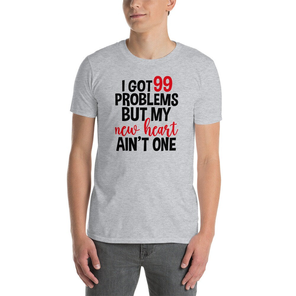 Heart Transplant T-Shirt | I Got 99 Problems Gift, New Heart Shirt, Spare Parts Gift, Organ Donation Gift, Heart Surgery Shirt, Unisex