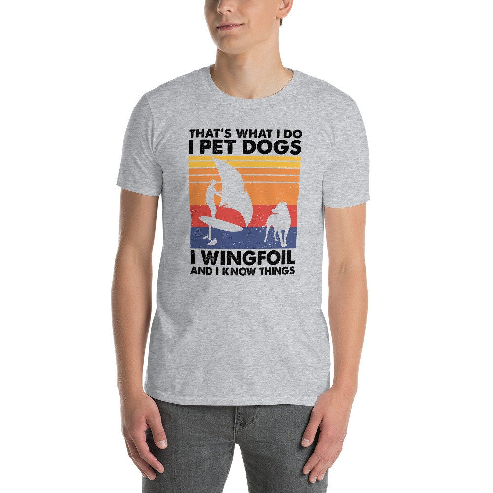 Wingfoiling and Dogs T-Shirt | That&#39;s What I Do, Wing Surfing Shirt, Water Action Sports Tee, Hydrofoil Surfing Apparel, Dog Lover, Unisex