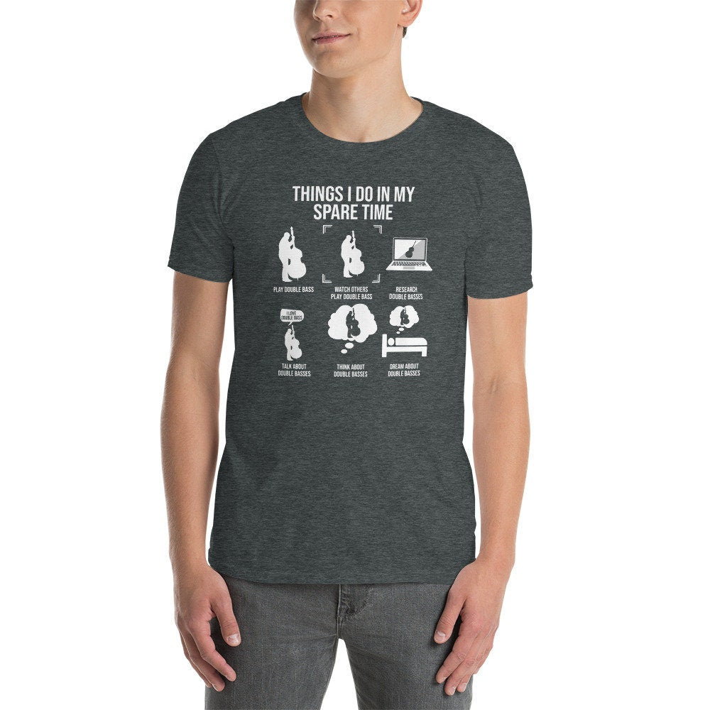 Double Bass Player T-Shirt | Things I Do, Gift for Jazz & Classical Upright Bassists and Music Enthusiasts, Unisex