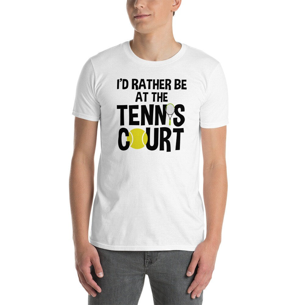 Tennis T-Shirt | I&#39;d Rather Be AT The Tennis Court, Tennis Player Gift, Tennis Lover Shirt, Tennis Coach Gift, Unisex